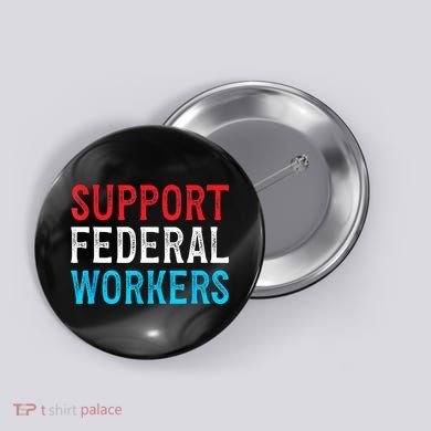 Support Federal Workers Protect Defend Employees Jobs Button