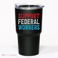 Support Federal Workers Protect Defend Employees Jobs Tumbler thumb 0