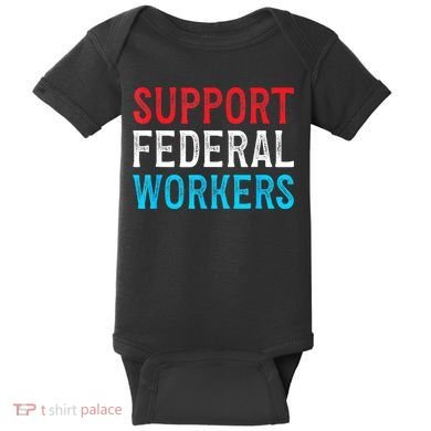 Support Federal Workers Protect Defend Employees Jobs Baby Bodysuit