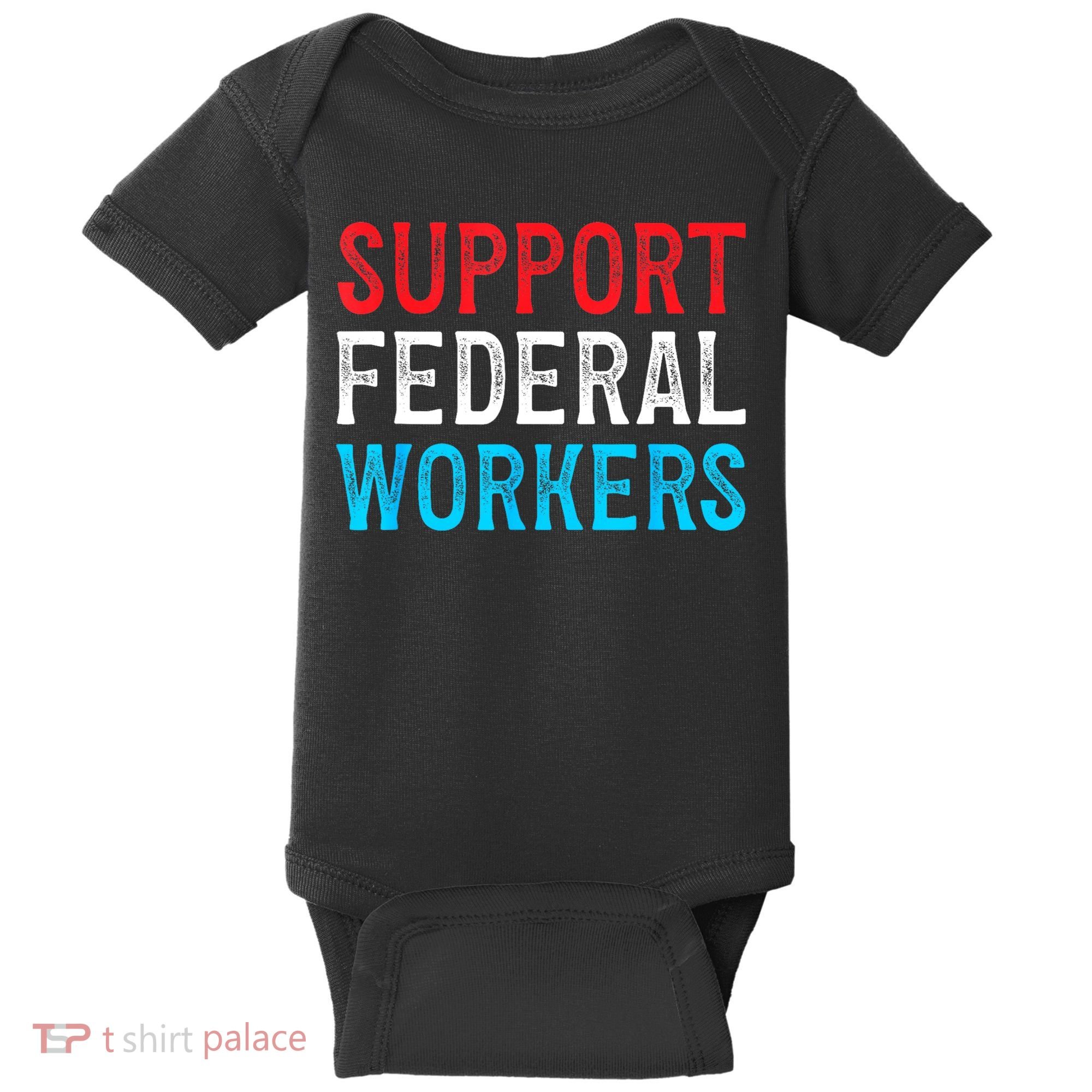 Support Federal Workers Protect Defend Employees Jobs Baby Bodysuit
