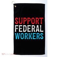 Support Federal Workers Protect Defend Employees Jobs Golf Towel thumb 0