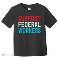 Support Federal Workers Protect Defend Employees Jobs Toddler T-Shirt thumb 0