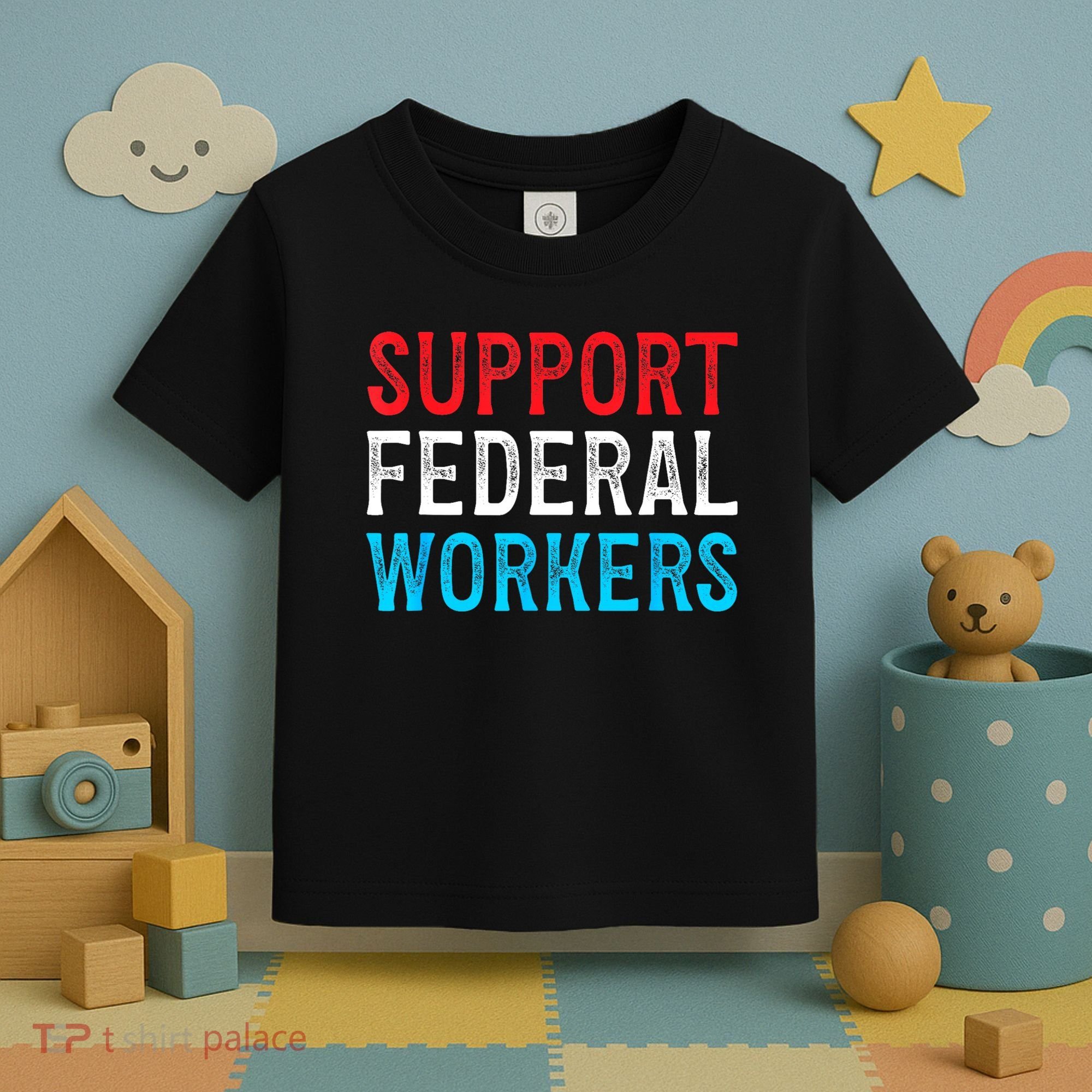 Support Federal Workers Protect Defend Employees Jobs Toddler T-Shirt