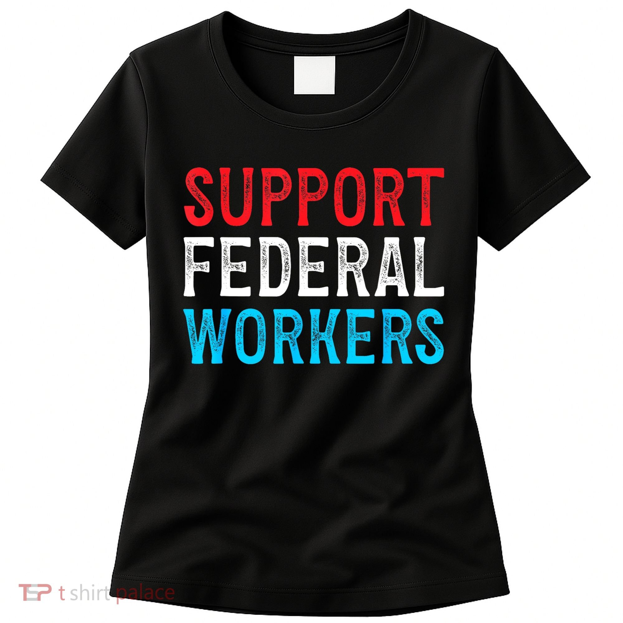 Support Federal Workers Protect Defend Employees Jobs Women's T-Shirt