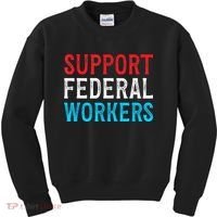 Support Federal Workers Protect Defend Employees Jobs Kids Sweatshirt thumb 0