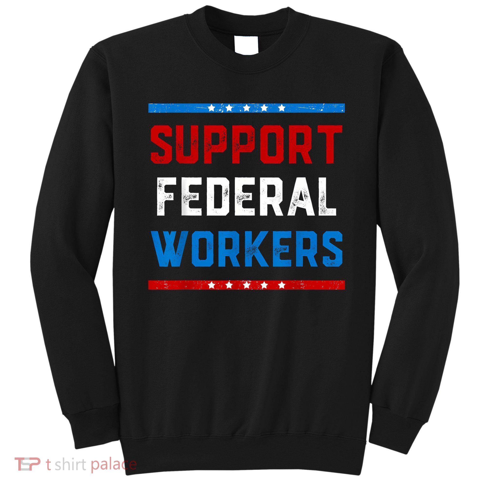 Support Federal Workers Protect Defend Employees Jobs Sweatshirt