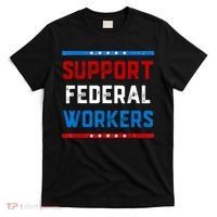Support Federal Workers Protect Defend Employees Jobs T-Shirt thumb 0