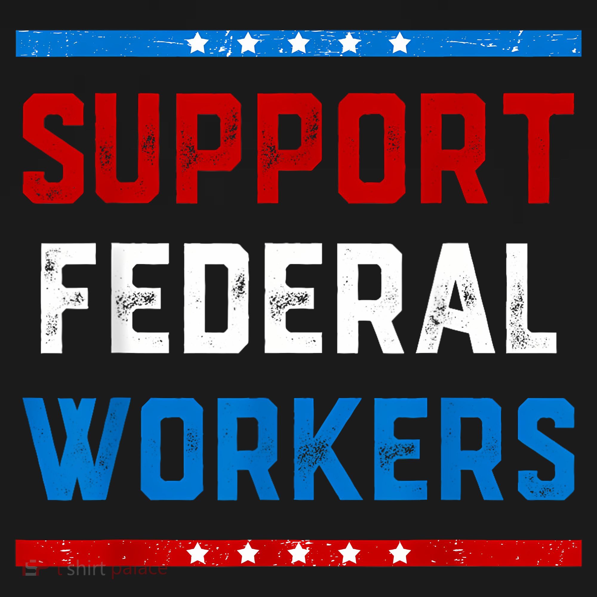 Support Federal Workers Protect Defend Employees Jobs T-Shirt