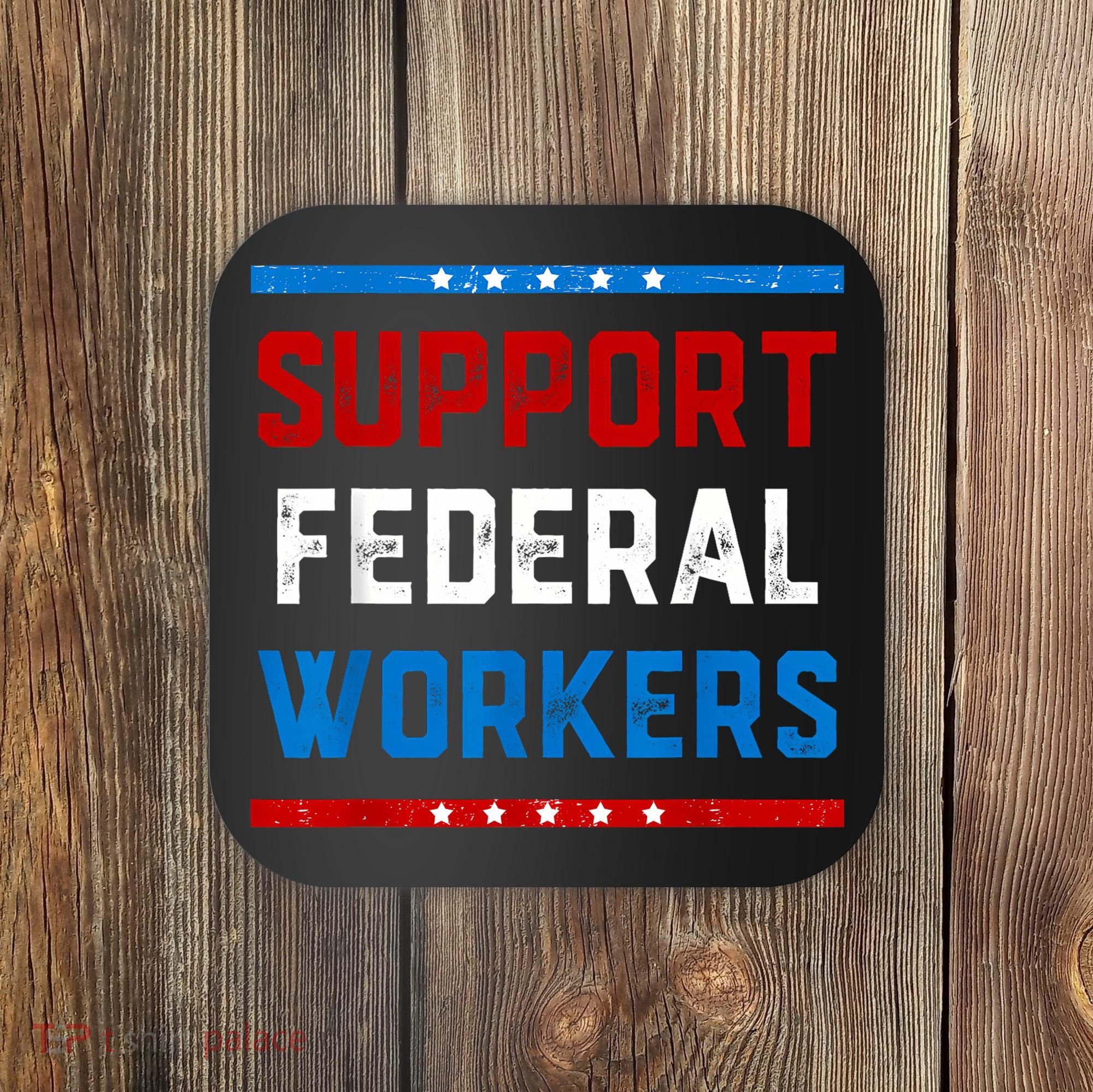 Support Federal Workers Protect Defend Employees Jobs Coaster