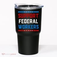 Support Federal Workers Protect Defend Employees Jobs Tumbler thumb 0