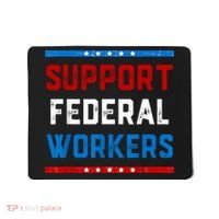 Support Federal Workers Protect Defend Employees Jobs Mousepad thumb 0