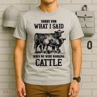 Sorry For What I Said When We Were Working Cattle Farmer Farm Cows T-Shirt thumb 6