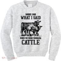Sorry For What I Said When We Were Working Cattle Farmer Farm Cows Kids Sweatshirt thumb 0