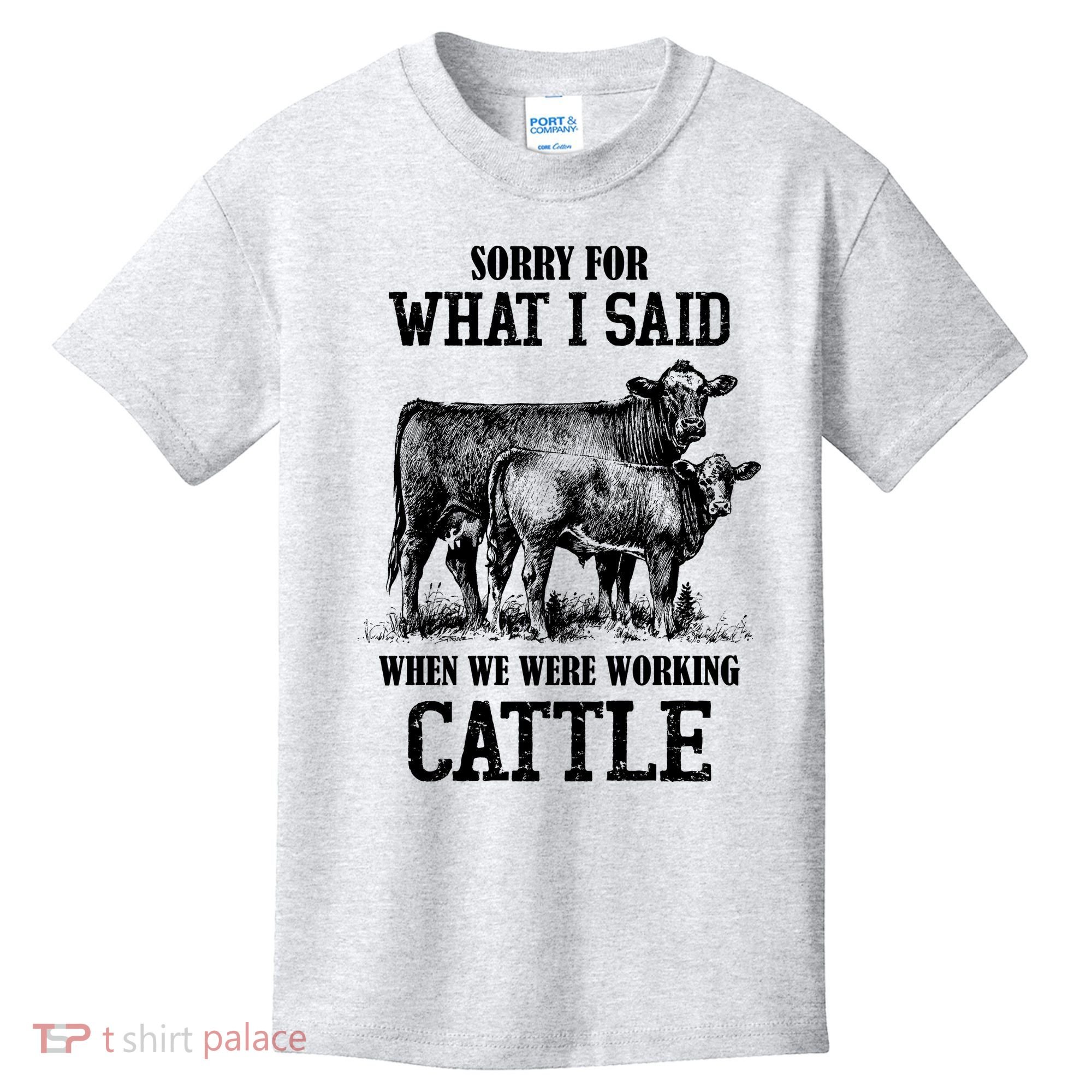Sorry For What I Said When We Were Working Cattle Farmer Farm Cows Kids T-Shirt