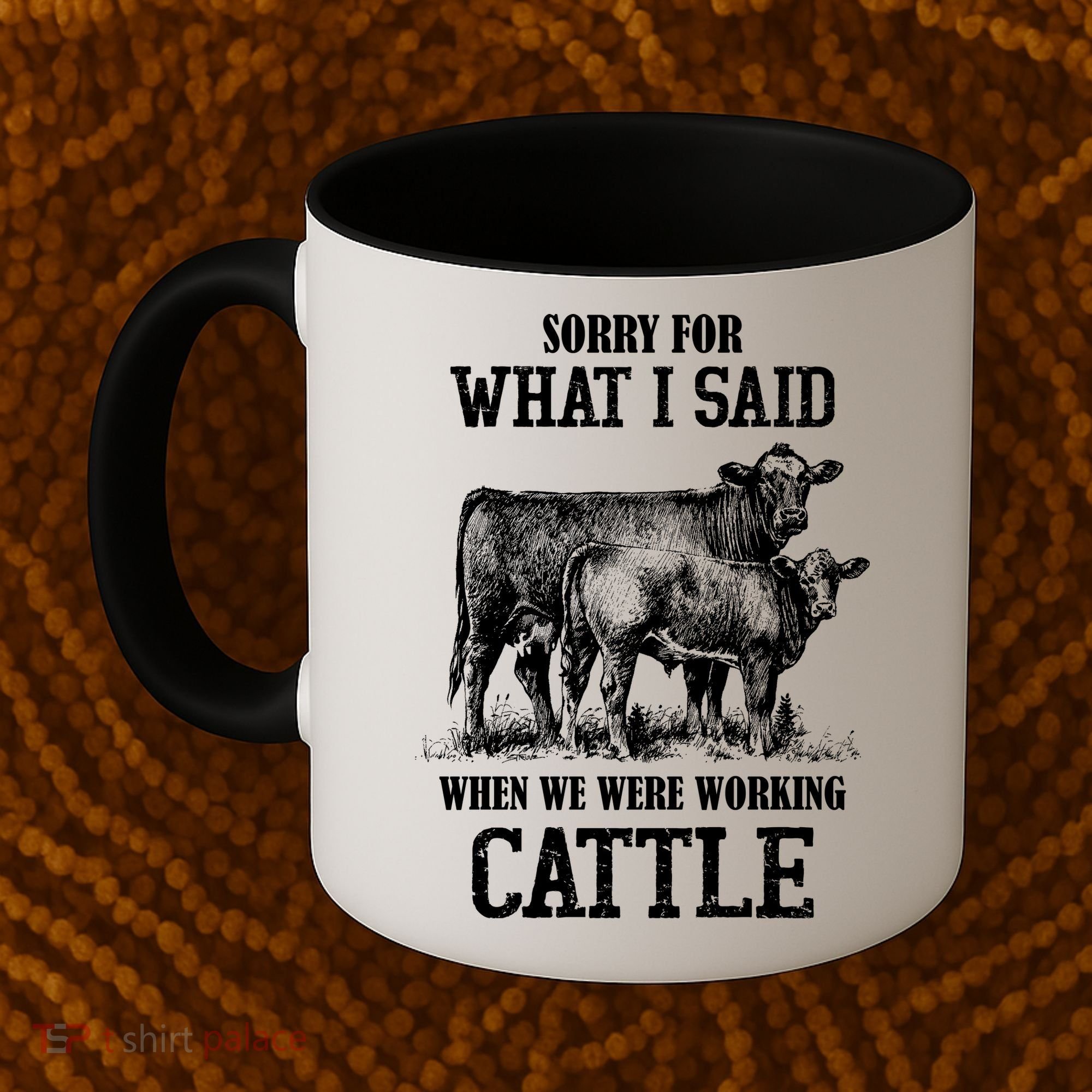 Sorry For What I Said When We Were Working Cattle Farmer Farm Cows Coffee Mug