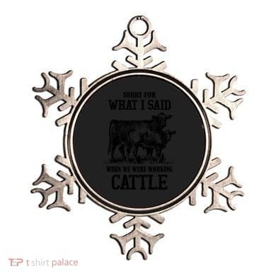 Sorry For What I Said When We Were Working Cattle Farmer Farm Cows Ornament