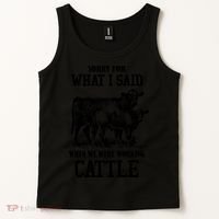 Sorry For What I Said When We Were Working Cattle Farmer Farm Cows Tank Top thumb 2