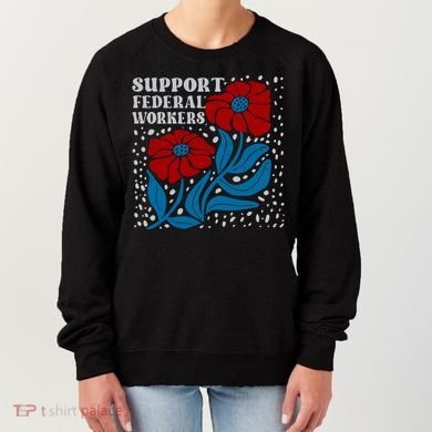 Support Federal Workers  Anti Trump . Women's Sweatshirt