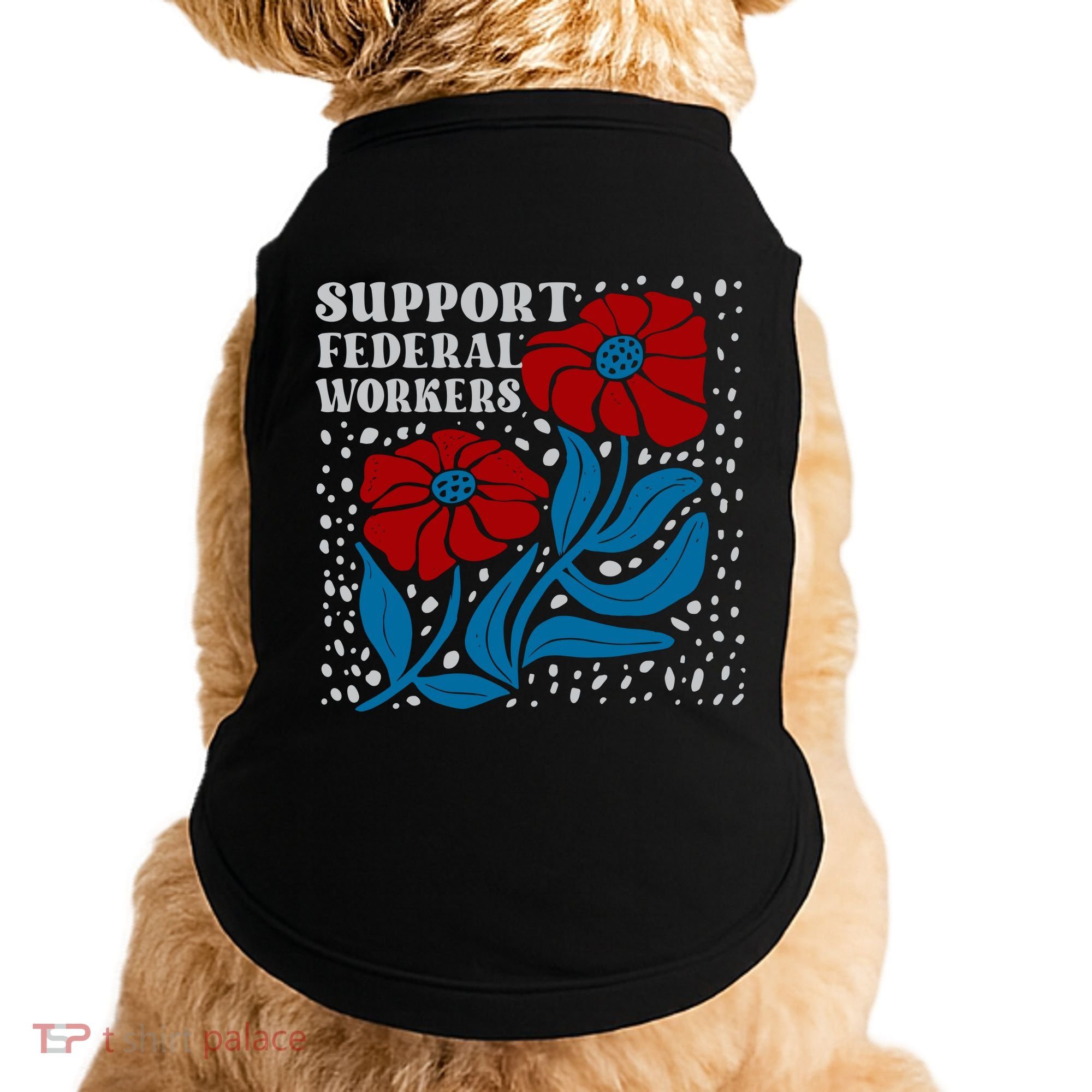 Support Federal Workers  Anti Trump . Doggie Tank