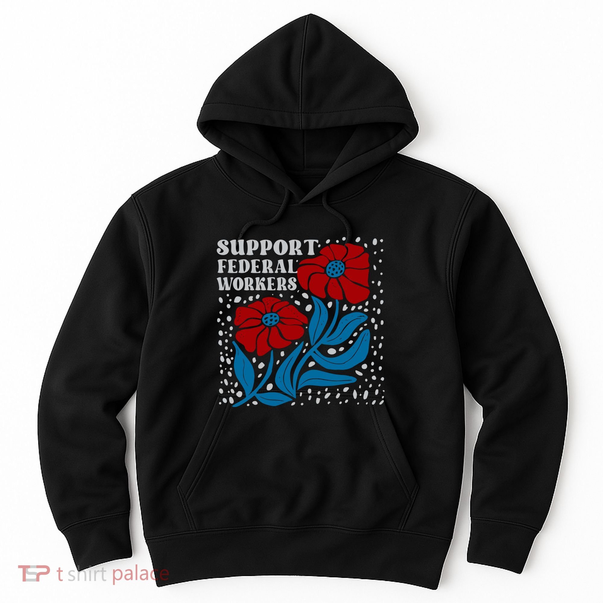 Support Federal Workers  Anti Trump . Hoodie