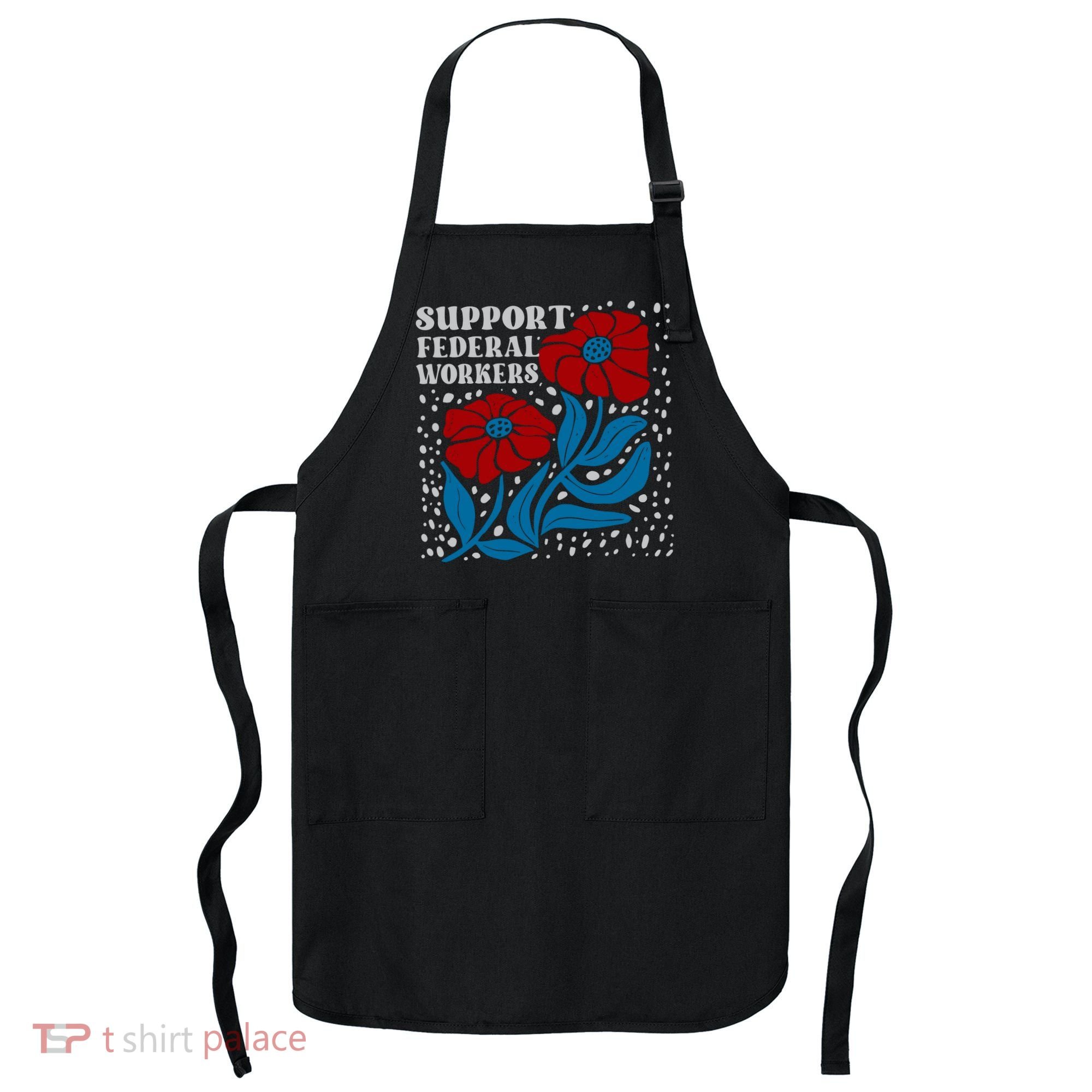 Support Federal Workers  Anti Trump . Apron