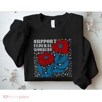 Support Federal Workers  Anti Trump . Sweatshirt thumb 2