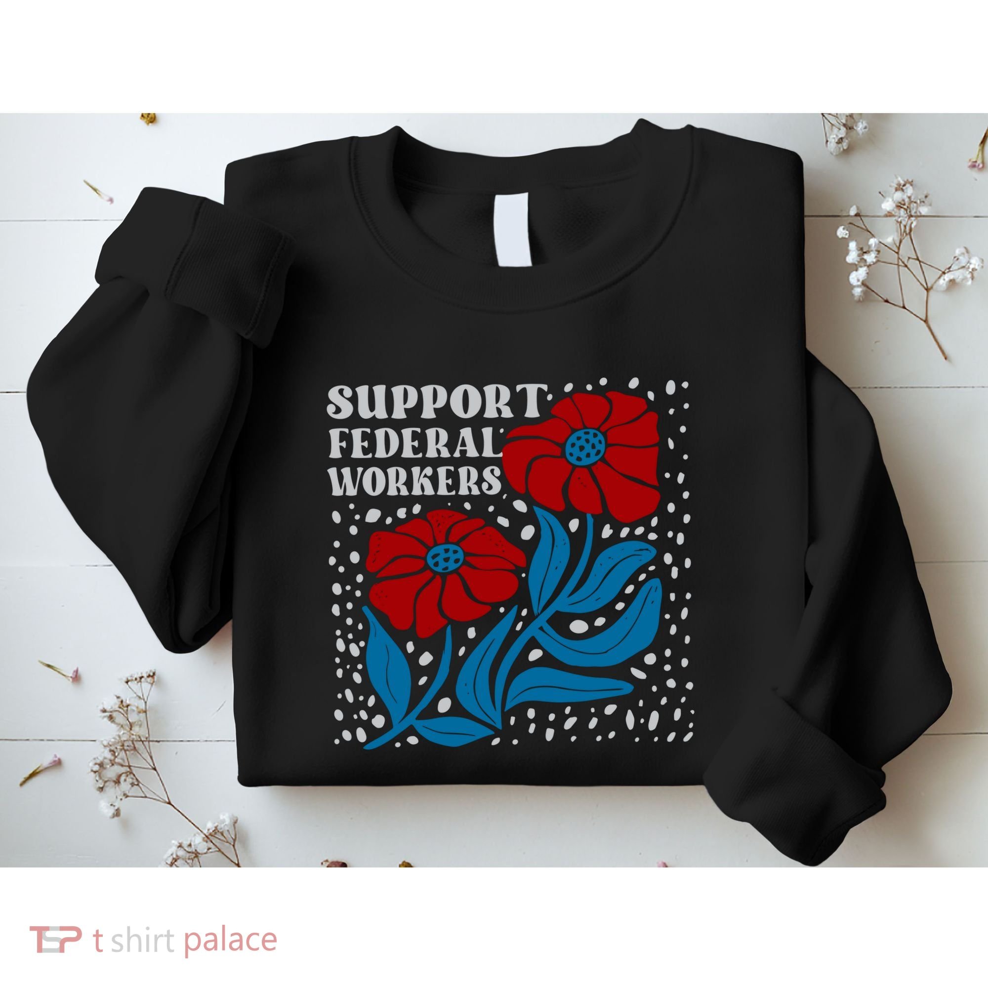 Support Federal Workers  Anti Trump . Sweatshirt