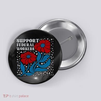 Support Federal Workers  Anti Trump . Button