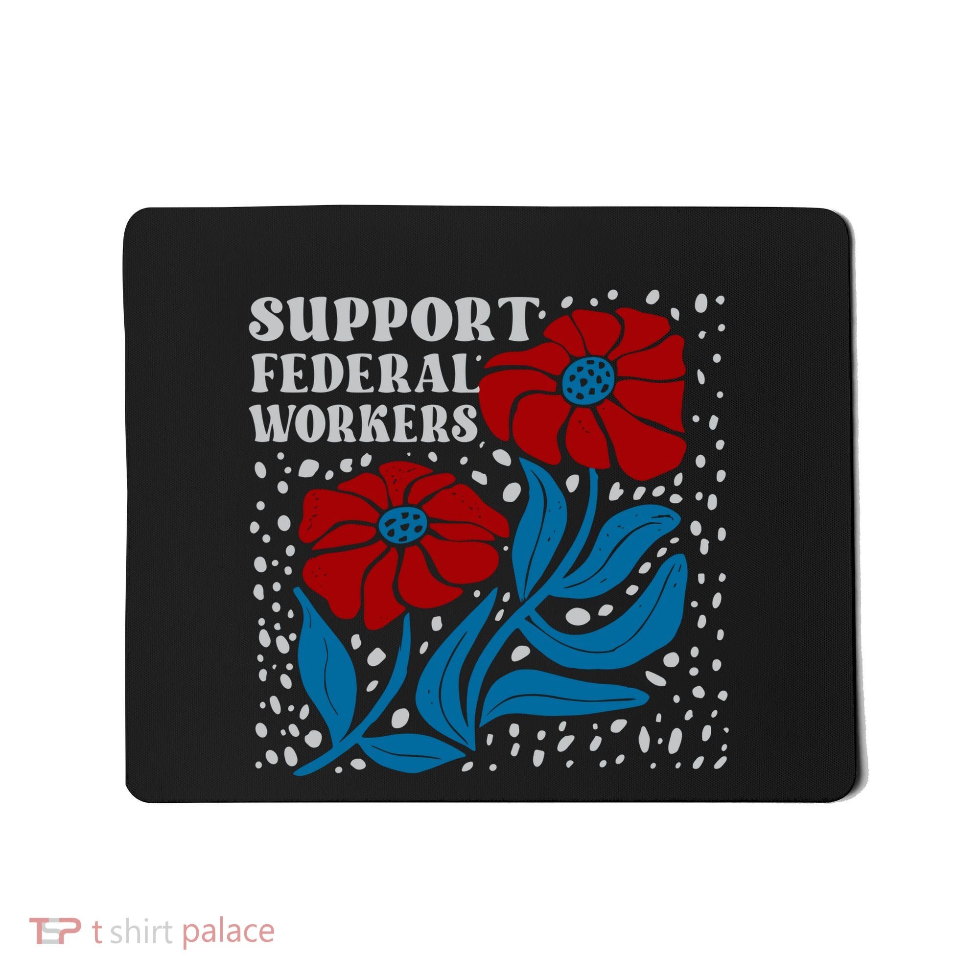 Support Federal Workers  Anti Trump . Mousepad