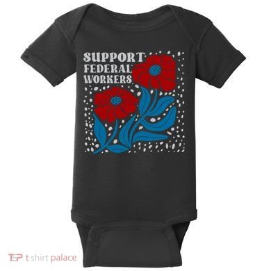 Support Federal Workers  Anti Trump . Baby Bodysuit