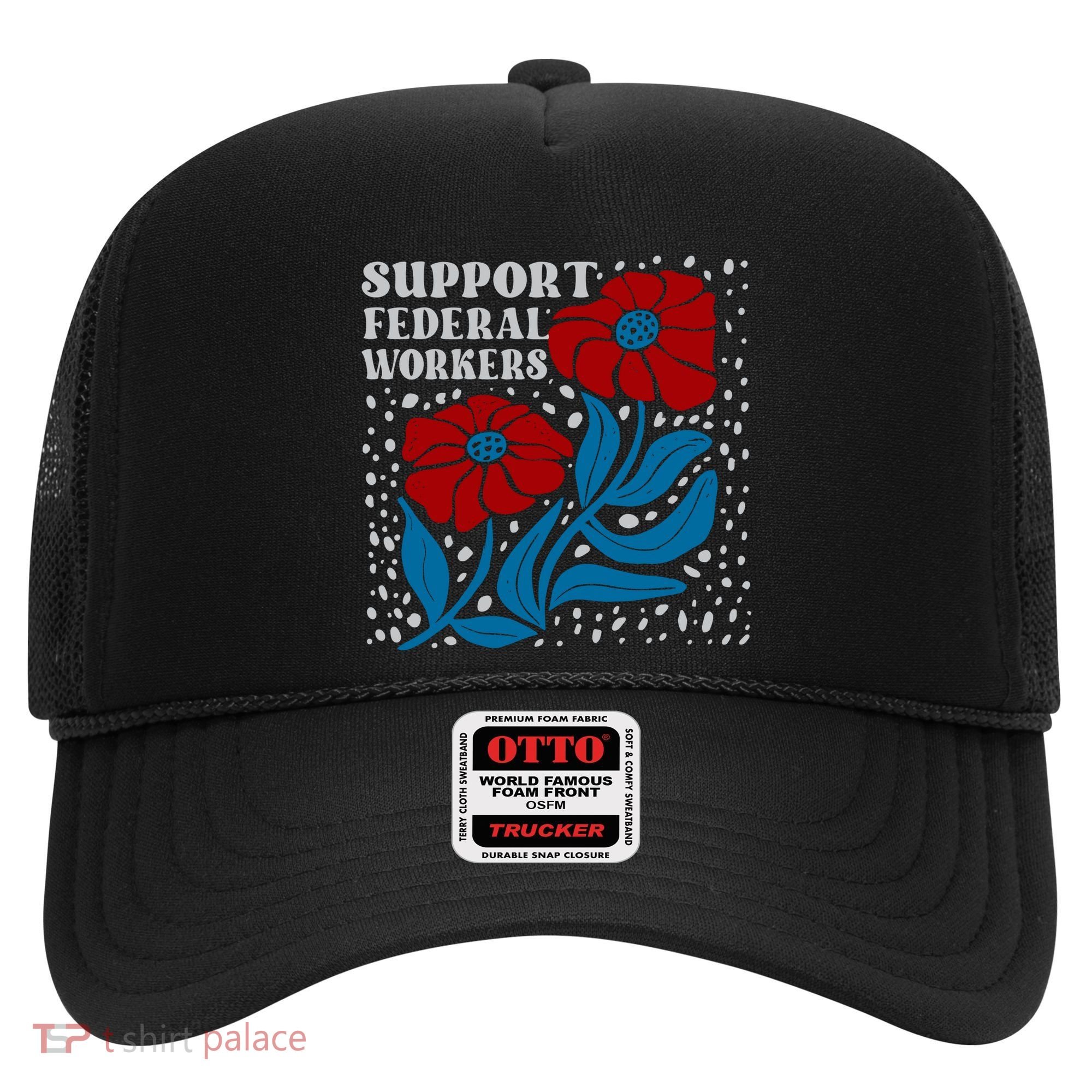 Support Federal Workers  Anti Trump . Hat
