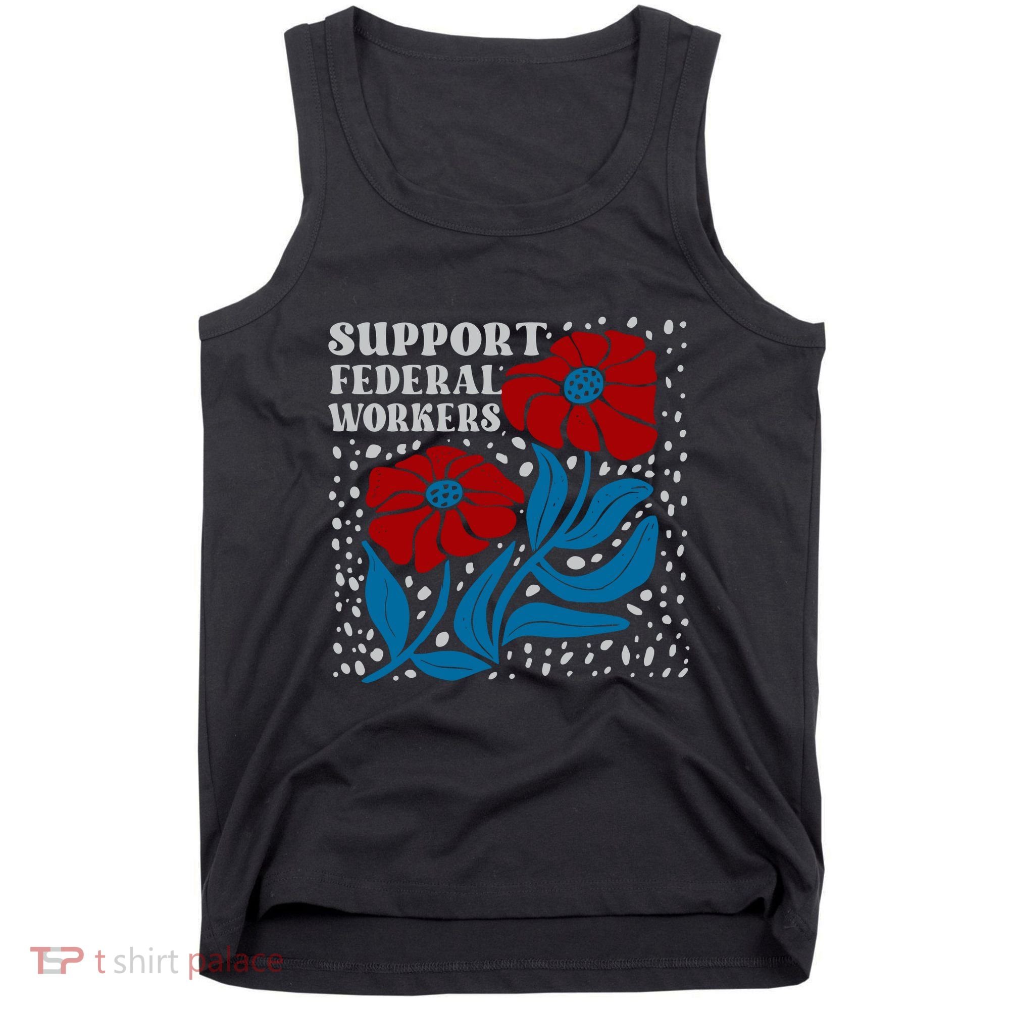 Support Federal Workers  Anti Trump . Tank Top