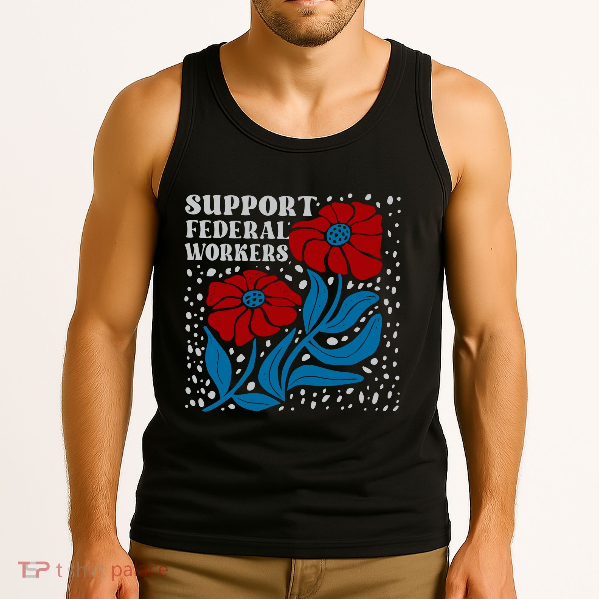 Support Federal Workers  Anti Trump . Tank Top