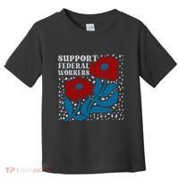 Support Federal Workers  Anti Trump . Toddler T-Shirt thumb 0