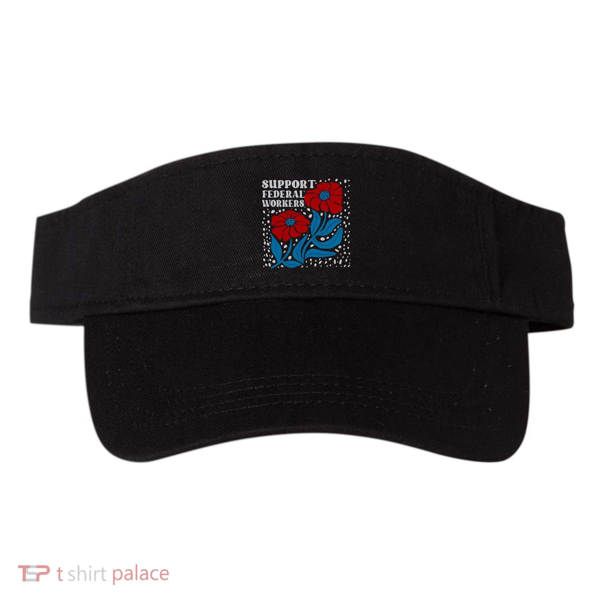 Support Federal Workers  Anti Trump . Visor