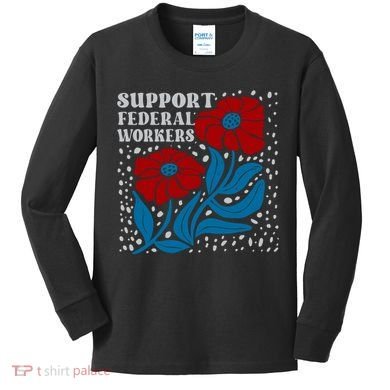 Support Federal Workers  Anti Trump . Kids Long Sleeve Shirt