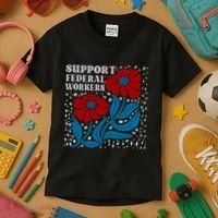 Support Federal Workers  Anti Trump . Kids T-Shirt thumb 3