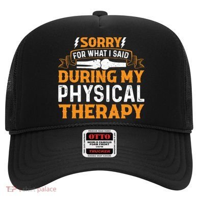 Sorry For What I Said During My Physical Therapy Knee Gift Hat