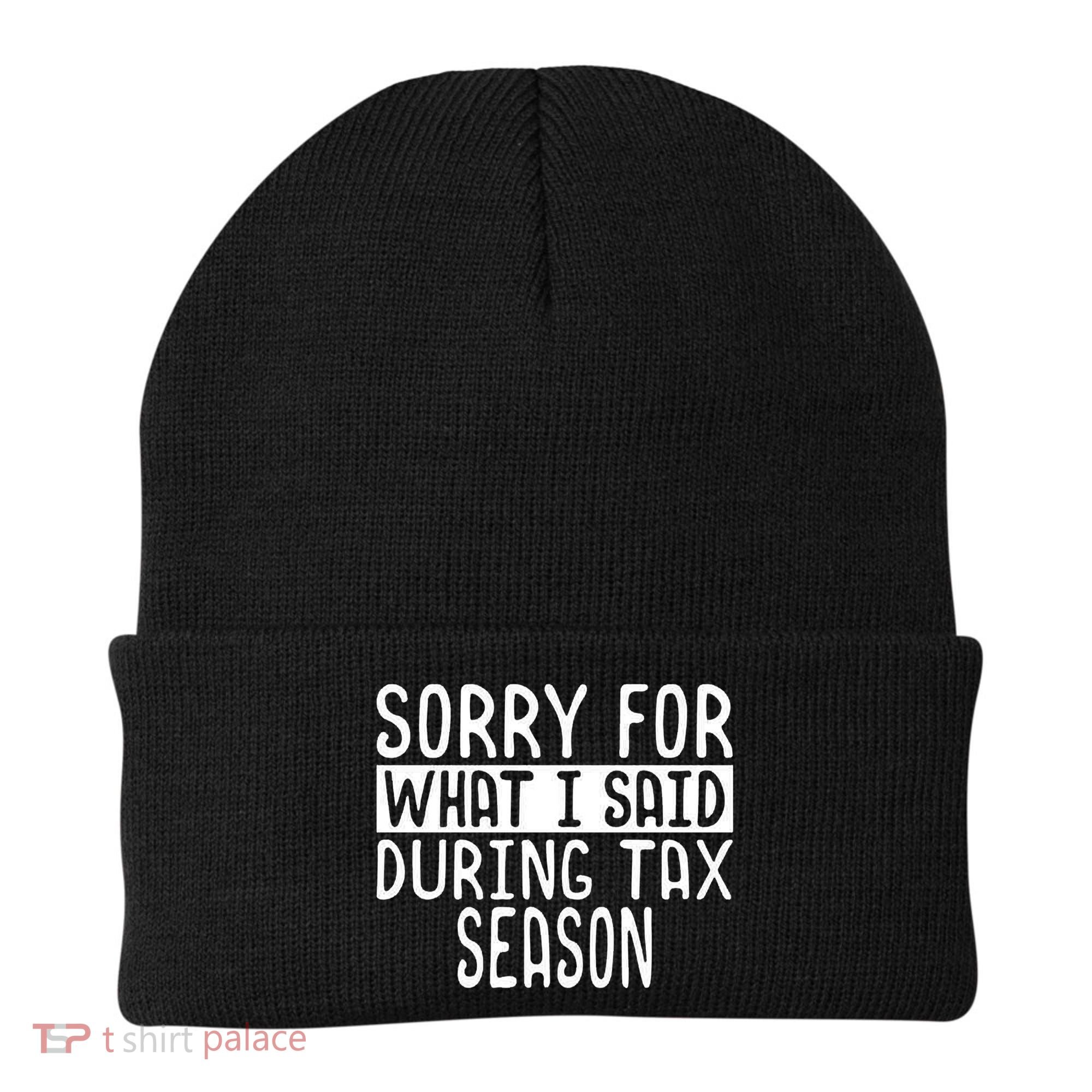 Sorry For What I Said During Tax Season Beanie