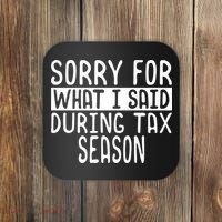 Sorry For What I Said During Tax Season Coaster thumb 0