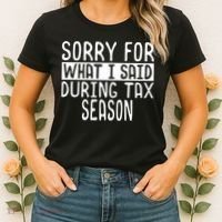 Sorry For What I Said During Tax Season Women's T-Shirt thumb 2