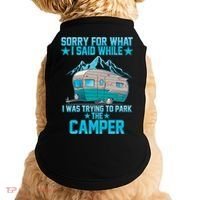 Sorry For What I Said While I Was Trying To Park The Camper Doggie Tank thumb 0