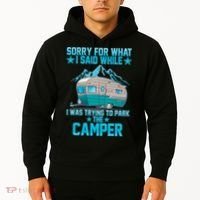 Sorry For What I Said While I Was Trying To Park The Camper Hoodie thumb 2