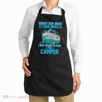 Sorry For What I Said While I Was Trying To Park The Camper Apron thumb 2
