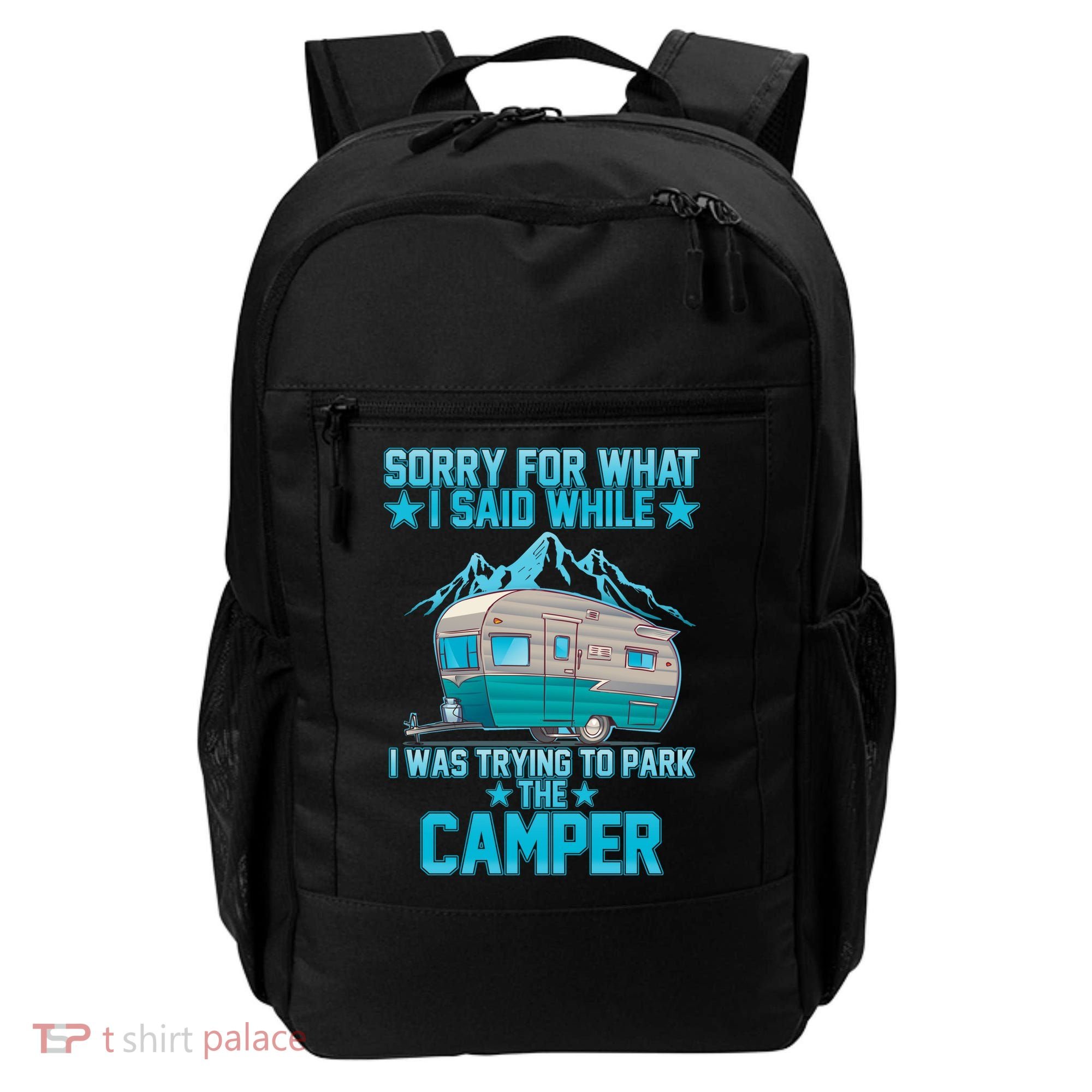 Sorry For What I Said While I Was Trying To Park The Camper Backpack