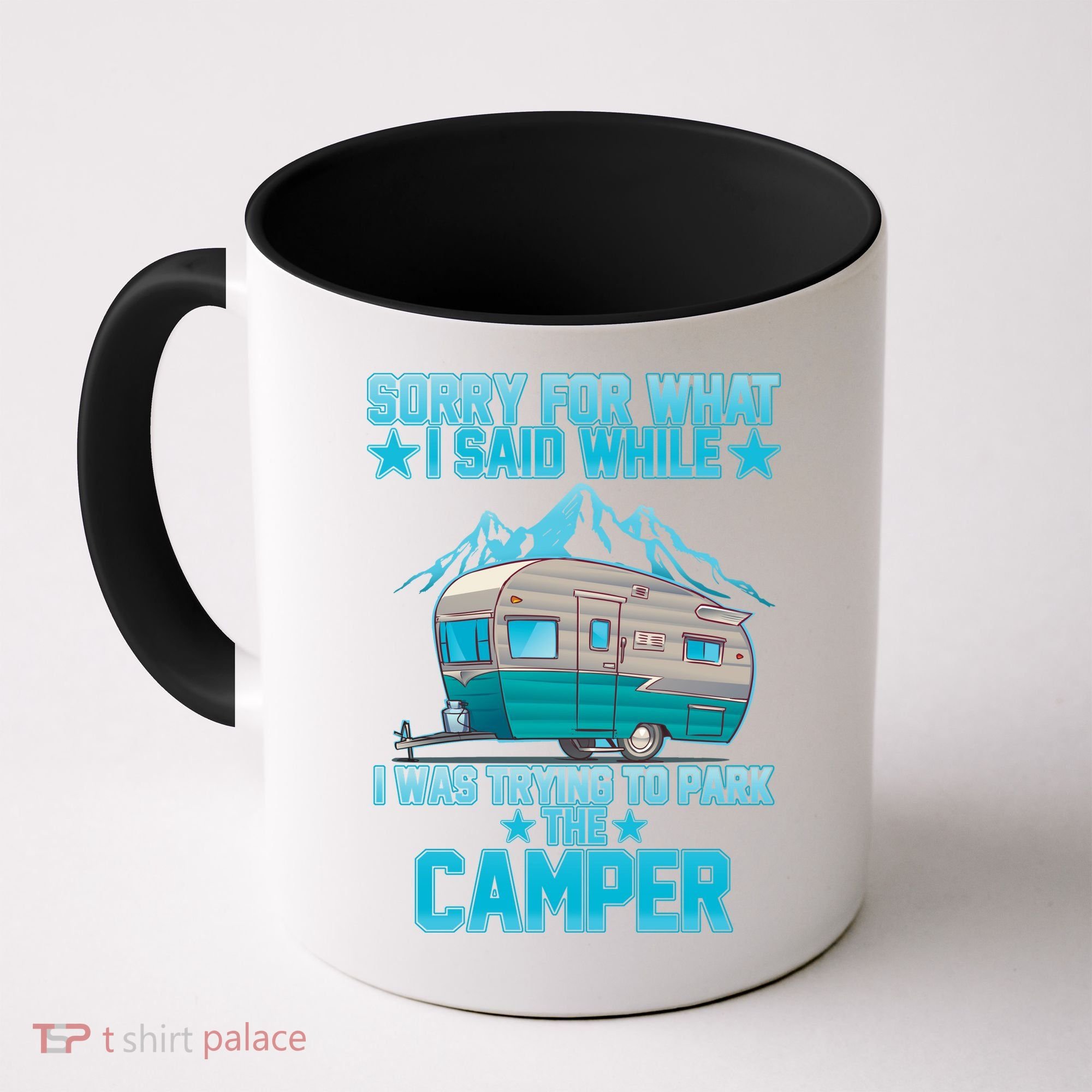 Sorry For What I Said While I Was Trying To Park The Camper Coffee Mug