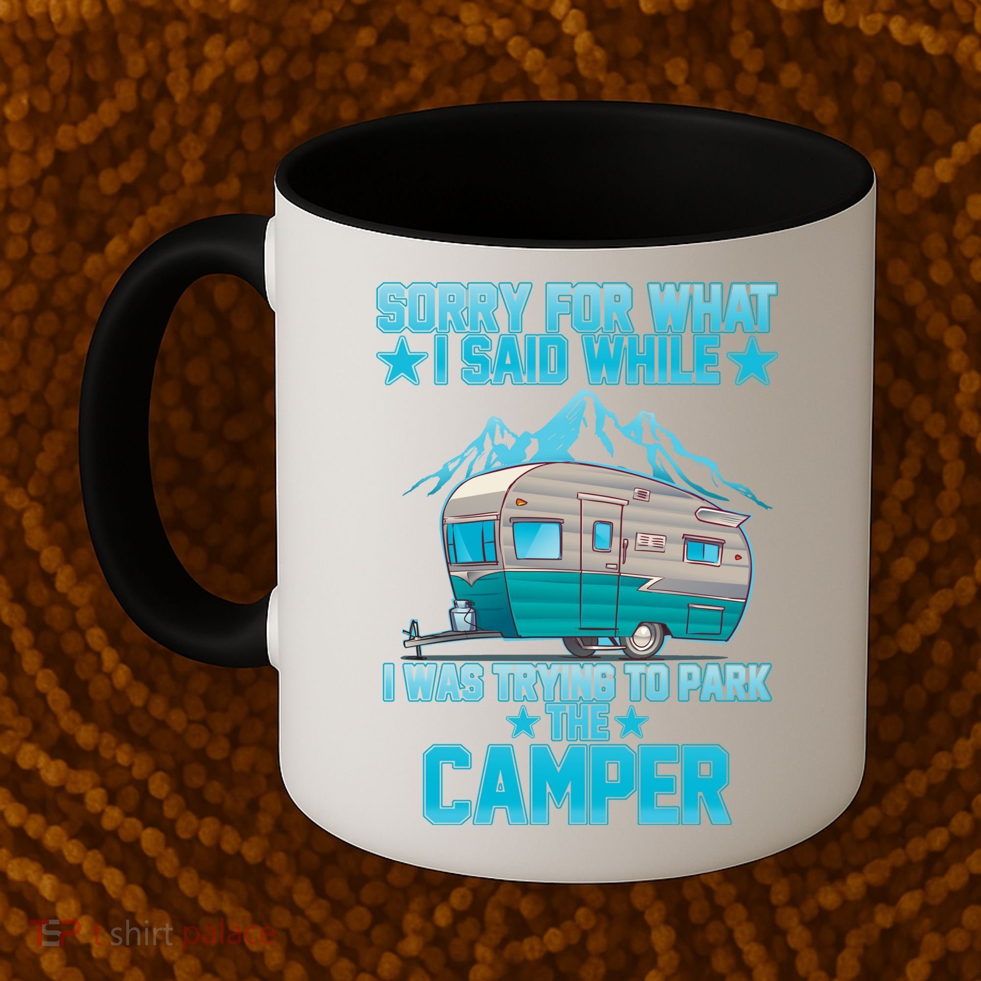 Sorry For What I Said While I Was Trying To Park The Camper Coffee Mug