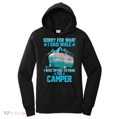 Sorry For What I Said While I Was Trying To Park The Camper Women's Hoodie