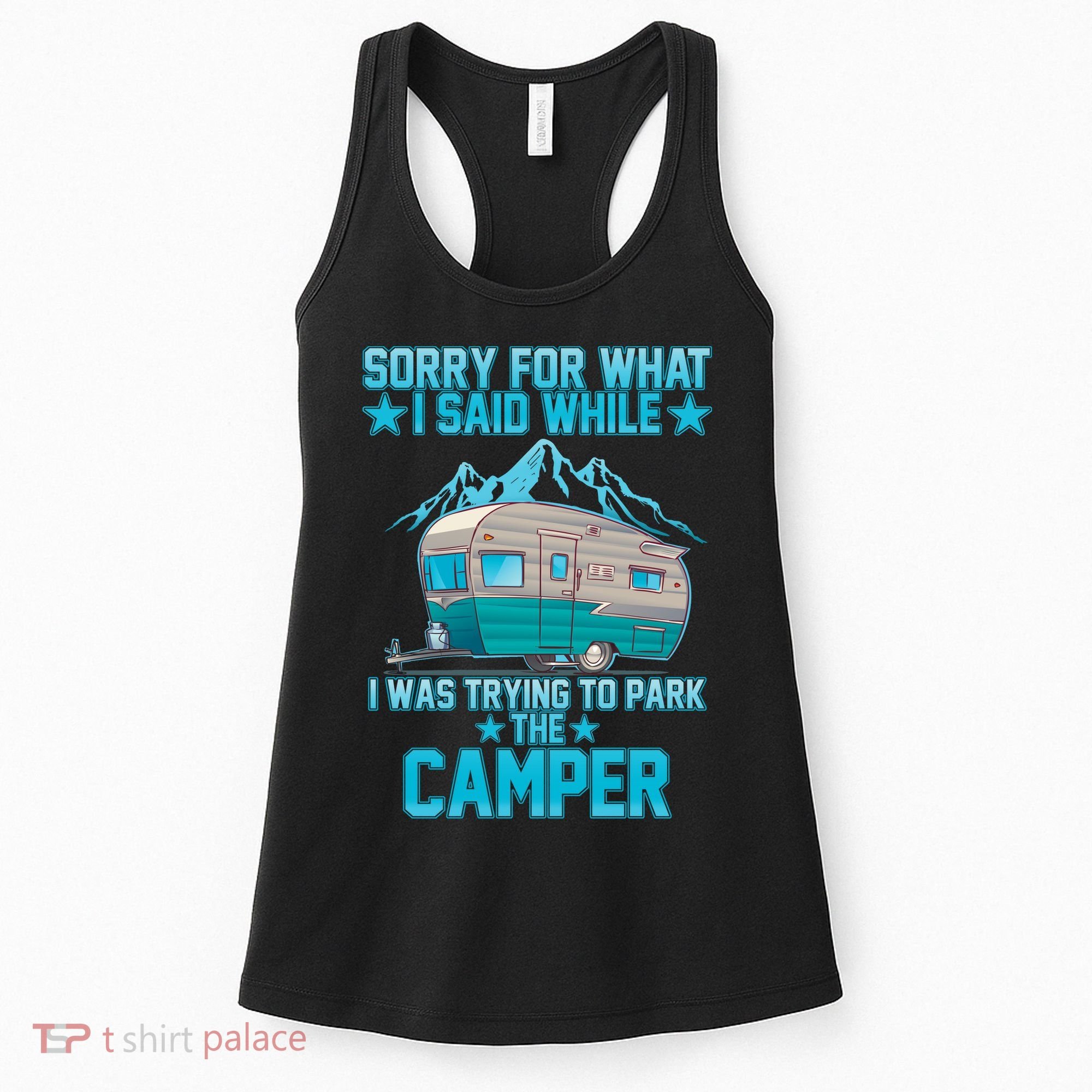 Sorry For What I Said While I Was Trying To Park The Camper Women's Tank Top
