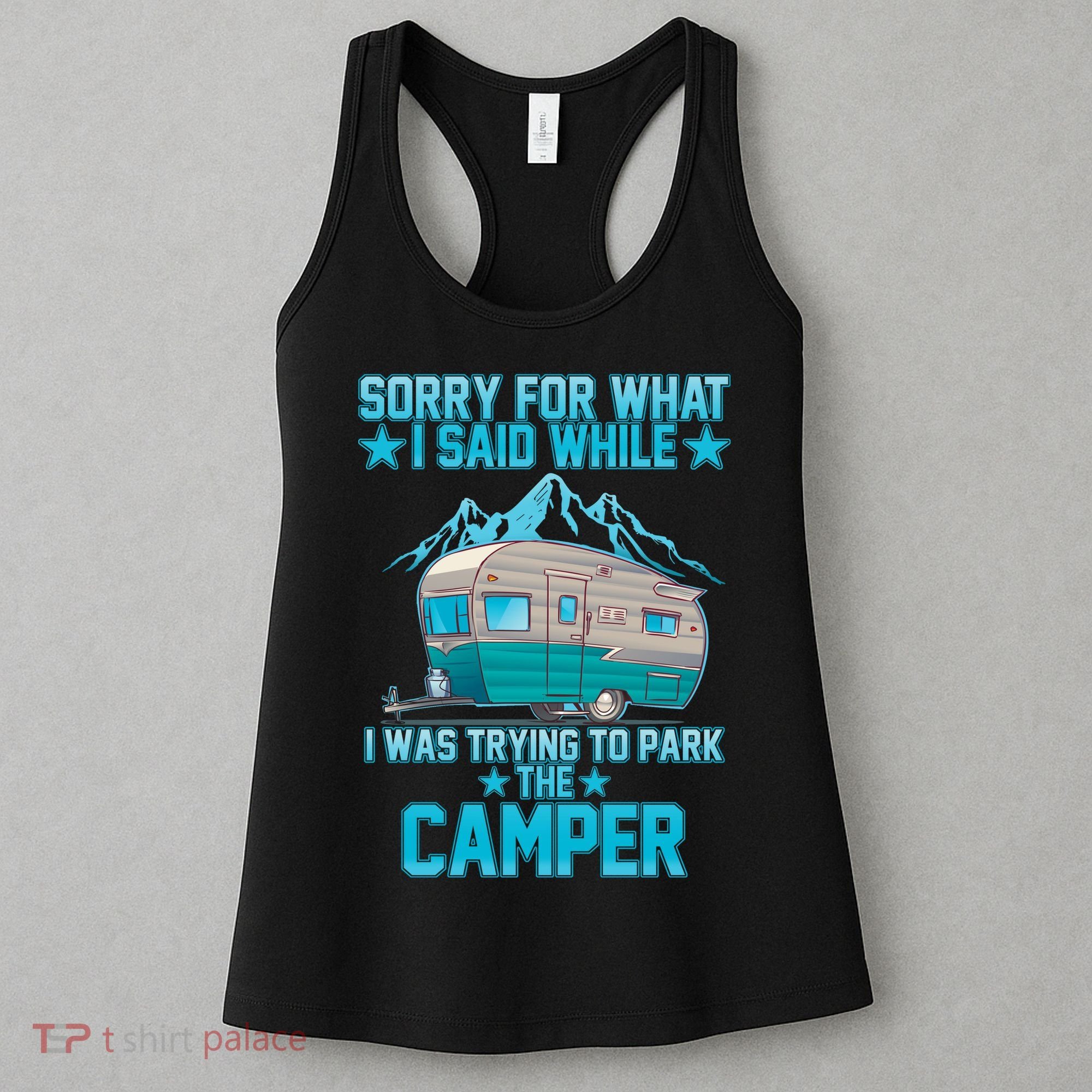 Sorry For What I Said While I Was Trying To Park The Camper Women's Tank Top